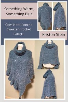 Book cover for Something Warm, Something Blue Cowl Neck Poncho Sweater Crochet Pattern