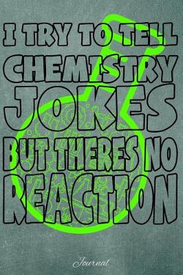 Book cover for I Try to Tell Chemistry Jokes But Theres No Reaction