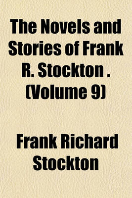 Book cover for The Novels and Stories of Frank R. Stockton . (Volume 9)