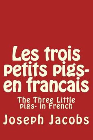 Cover of Les trois petits pigs- en francais