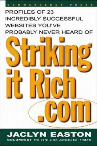 Cover of StrikingitRich.Com:  Profiles of 23 Incredibly Successful Websites You've Probably Never Heard Of