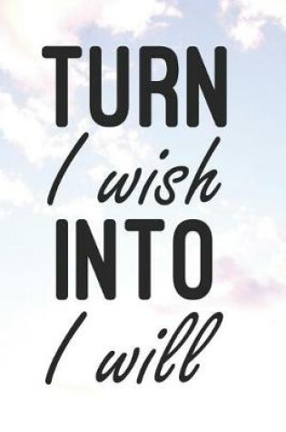 Cover of Turn I Will Into I Wish