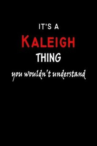 Cover of It's a Kaleigh Thing You Wouldn't Understandl