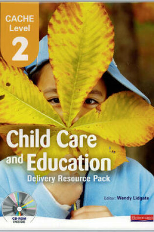 Cover of CACHE Level 2 in Child Care and Education Delivery Resource Pack