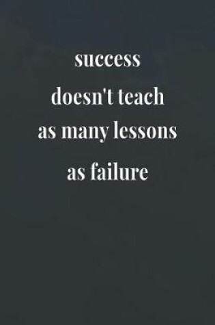Cover of Success Doesn't Teach As Many Lessons As Failure