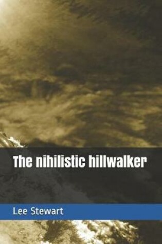 Cover of The nihilistic hillwalker