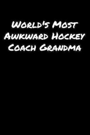 Cover of World's Most Awkward Hockey Coach Grandma