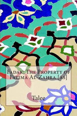 Book cover for Fadak; The Property of Fatima Al-Zahra [as]