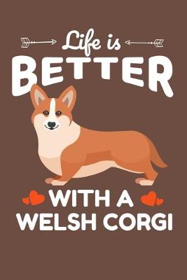 Book cover for Life Is Better With A Welsh Corgi