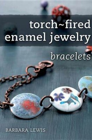 Cover of Torch-Fired Enamel Jewelry, Bracelets