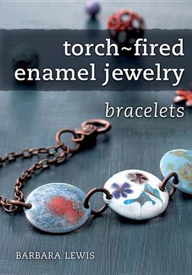 Book cover for Torch-Fired Enamel Jewelry, Bracelets