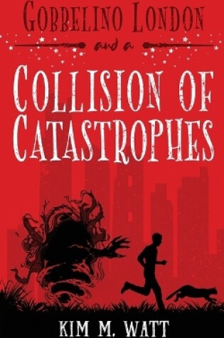 Cover of Gobbelino London & a Collision of Catastrophes