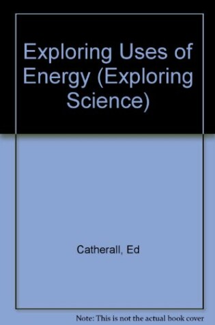 Cover of Exploring Uses of Energy