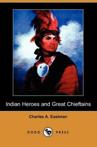 Cover of Indian Heroes and Great Chieftains (Dodo Press)