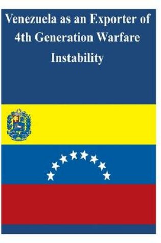 Cover of Venezuela as an Exporter of 4th Generation Warfare Instability