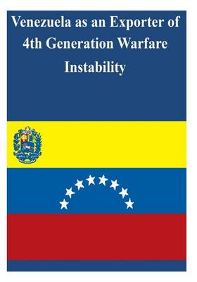 Cover of Venezuela as an Exporter of 4th Generation Warfare Instability