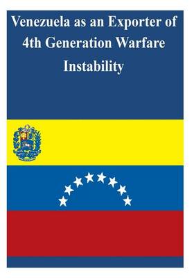 Book cover for Venezuela as an Exporter of 4th Generation Warfare Instability