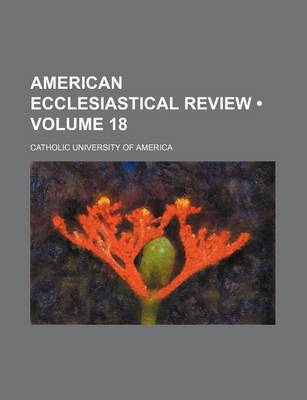 Book cover for American Ecclesiastical Review (Volume 18)