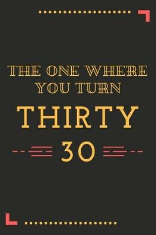 Cover of The One Where You Turn Thirty 30
