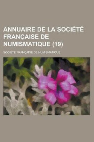 Cover of Annuaire de La Societe Francaise de Numismatique (19 )