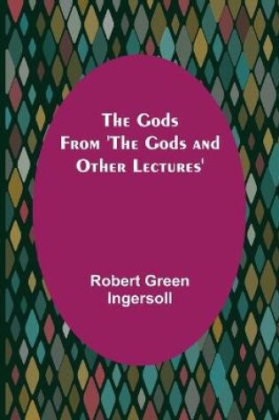 Cover of The Gods; From 'The Gods and Other Lectures'