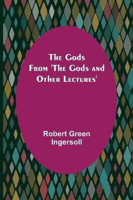 Book cover for The Gods; From 'The Gods and Other Lectures'