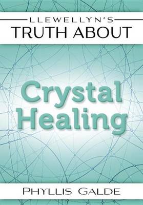 Book cover for Llewellyn's Truth about Crystal Healing