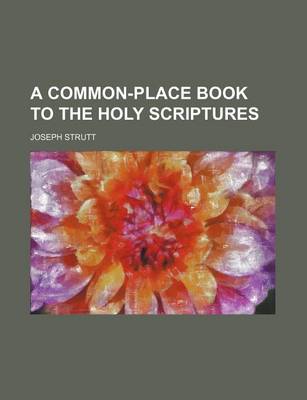 Book cover for A Common-Place Book to the Holy Scriptures