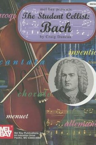 Cover of Mel Bay Presents the Student Cellist: Bach