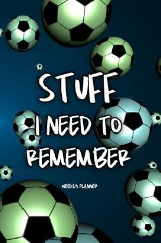 Cover of Stuff I Need To Remember - Weekly Planner