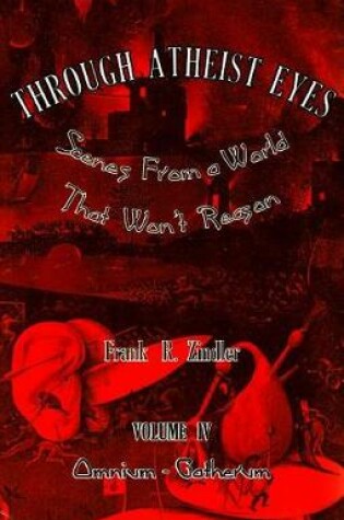 Cover of Through Atheist Eyes: Scenes from a World That Won't Reason