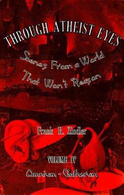 Book cover for Through Atheist Eyes: Scenes from a World That Won't Reason