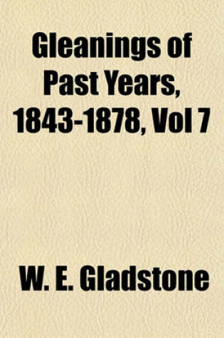 Cover of Gleanings of Past Years, 1843-1878, Vol 7