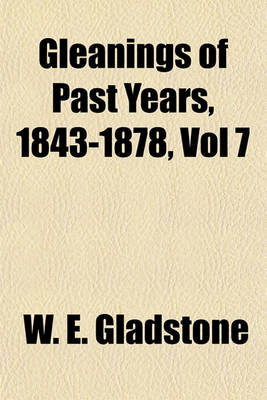 Book cover for Gleanings of Past Years, 1843-1878, Vol 7