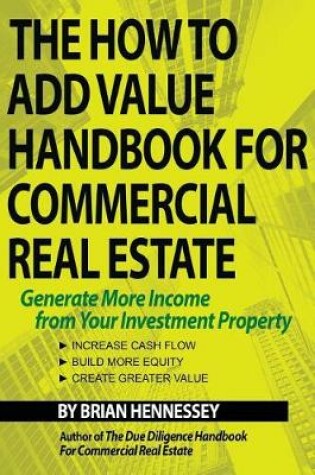 Cover of The How to Add Value Handbook for Commercial Real Estate
