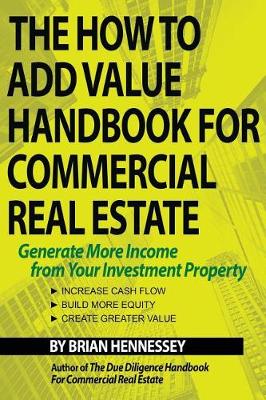 Book cover for The How to Add Value Handbook for Commercial Real Estate