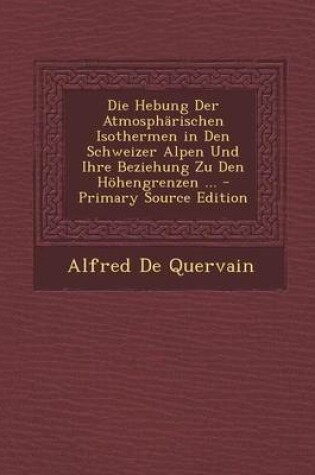 Cover of Hebung Der Atmospharischen Isothermen in Den Schweizer Alpen Und Ihre Beziehung Zu Den Hohengrenzen ...