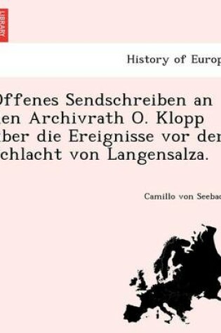 Cover of Offenes Sendschreiben an Den Archivrath O. Klopp U Ber Die Ereignisse VOR Der Schlacht Von Langensalza.