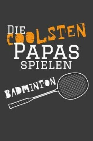 Cover of Die coolsten Papas spielen Badminton