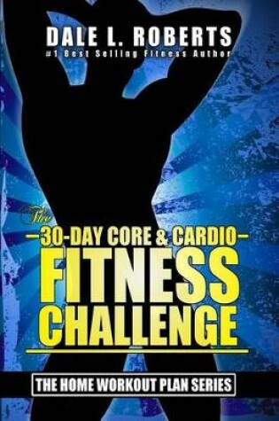 Cover of The 30-Day Core & Cardio Fitness Challenge