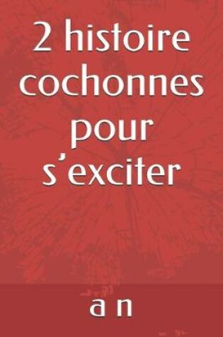 Cover of 2 histoire cochonnes pour s'exciter