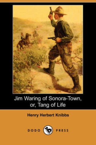 Cover of Jim Waring of Sonora-Town, Or, Tang of Life (Dodo Press)