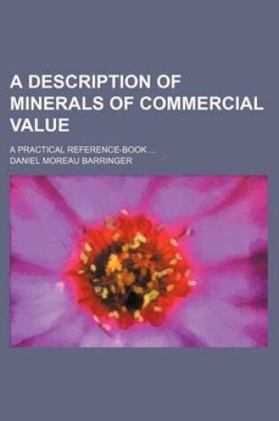 Cover of A Description of Minerals of Commercial Value; A Practical Reference-Book