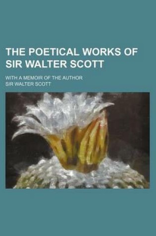 Cover of The Poetical Works of Sir Walter Scott (Volume 5); With a Memoir of the Author