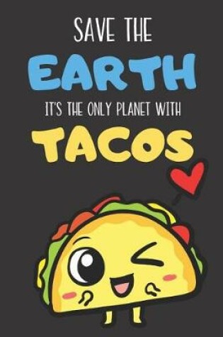 Cover of Save The Earth It's The Only Planet With Tacos