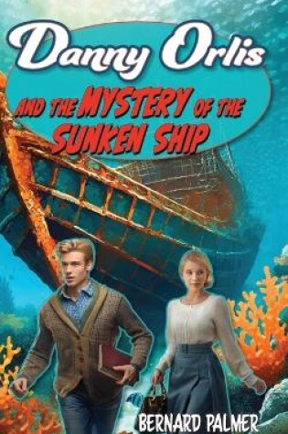 Cover of Danny Orlis and the Mystery of the Sunken Ship