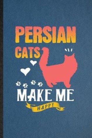 Cover of Persian Cats Make Me Happy