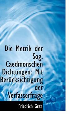 Book cover for Die Metrik Der Sog. Caedmonschen Dichtungen