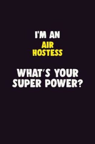 Cover of I'M An Air Hostess, What's Your Super Power?