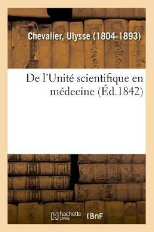 Cover of de l'Unite Scientifique En Medecine